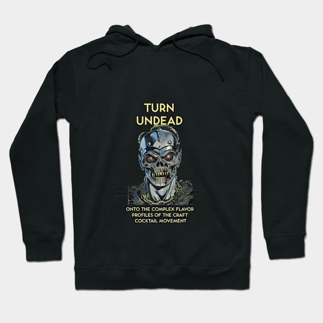 Turn Undead Onto the Complex Flavor Profiles of the Craft Cocktail Movement Hoodie by kenrobin